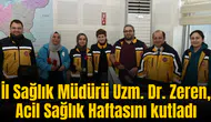 İl Sağlık Müdürü Uzm. Dr. Zeren, Acil Sağlık Haftasını kutladı