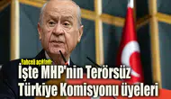 İşte MHP'nin Terörsüz Türkiye Komisyonu üyeleri