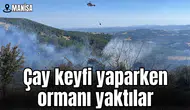 Çay keyfi yaparken ormanı yaktılar