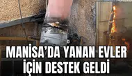 MANİSA’DA YANAN EVLER İÇİN DESTEK GELDİ