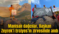Manisalı dağcılar, Başkan Zeyrek’i Erciyes’in zirvesinde andı