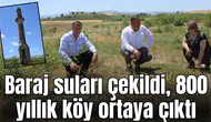 Baraj suları çekildi, 800 yıllık köy ortaya çıktı