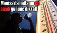 Manisa'da haftanın en sıcak gününe dikkat!