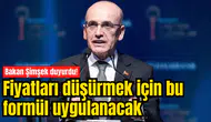 Bakan Şimşek duyurdu! Fiyatları düşürmek için bu formül uygulanacak