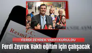 Ferdi Zeyrek Vakfı eğitim için çalışacak