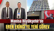 Manisa Büyükşehir'de Eren Ekinci'ye yeni görev