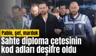 Sahte diploma çetesinin kod adları deşifre oldu