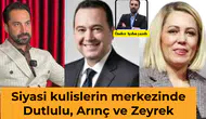Siyasi kulislerin merkezinde Dutlulu, Arınç ve Zeyrek