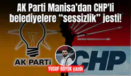 AK Parti Manisa’dan CHP'li belediyelere “sessizlik” jesti!