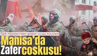 Manisa’da 30 Ağustos Zafer Bayramı coşkusu
