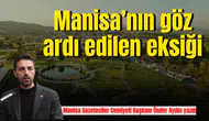 Manisa’nın göz ardı edilen eksiği