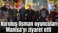 Kuruluş Osman oyuncuları Manisa'da