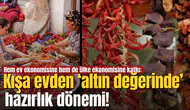 Kışa evden ‘altın değerinde’ hazırlık dönemi!”