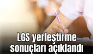 LGS yerleştirme sonuçları açıklandı