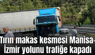 Tırın makas kesmesi Manisa-İzmir yolunu trafiğe kapadı