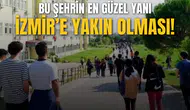 Bu şehrin en güzel yanı İzmir'e yakın olması!