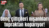 Genç çiftçileri nişanlıları topraktan koparıyor!