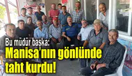 Bu müdür Manisalıların gönlüne taht kurdu!