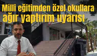 Milli eğitimden özel okullara ağır yaptırım uyarısı