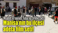 Manisa’nın bu ilçesi adeta film seti!