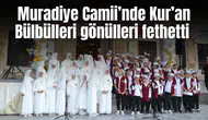 Muradiye Camii’nde Kur’an Bülbülleri gönülleri fethetti