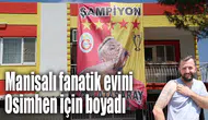Manisalı fanatik evini Osimhen için boyadı