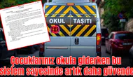 Çocuklarınız okula giderken bu sistem sayesinde artık daha güvende