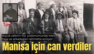 Büyük zaferin 102. yıldönümünde Halit Paşa ve arkadaşları rahmetle anılıyor: Manisa için can verdiler