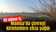 Manisa’da çevre kirletenlere ağır cezalar