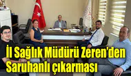 İl Sağlık Müdürü Zeren’den Saruhanlı çıkarması