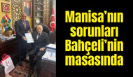 Manisa’nın sorunları Bahçeli’nin masasında