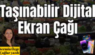 Taşınabilir Dijital Ekran Çağı