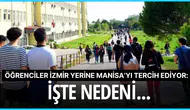 Öğrenciler artık İzmir yerine Manisa'yı tercih ediyor: İşte nedeni...