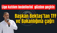 Başkan Bektaş’tan TFF ile Gençlik ve Spor Bakanlığına çağrı