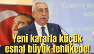 Yeni kararla küçük esnaf büyük tehlikede!