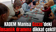 KADEM Manisa Gazze’ deki insanlık dramına dikkat çekti!