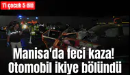 Manisa'da feci kaza: 1'i çocuk 5 ölü