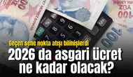 2025 asgari ücretini nokta atışı bilmişti! O bankadan 2026 tahmini geldi