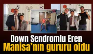 Down Sendromlu Eren Manisa’nın gururu oldu