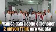 Manisa'daki lisede öğrenciler 2 milyon TL’lik ciro yaptılar