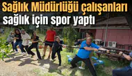 Sağlık Müdürlüğü çalışanları sağlık için spor yaptı