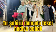 Tır şoförü damada teker hediye edildi!