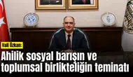 Vali Özkan: Ahilik sosyal barışın ve toplumsal birlikteliğin teminatı