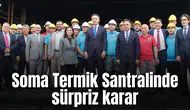 Soma Termik Santralinde sürpriz karar