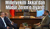 Milletvekilli Akkal'dan Müdür Zeren'e ziyaret