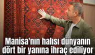 Manisa'nın halısı dünyanın dört bir yanına ihraç ediliyor