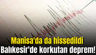 Balıkesir'de korkutan deprem! Manisa'da da hissedildi