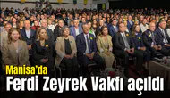 Manisa'da Ferdi Zeyrek Vakfı açıldı