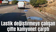 Lastik değiştirmeye çalışan çifte kamyonet çarptı