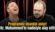 Programda skandal anlar! Hz. Muhammed'in hadisiyle alay etti!